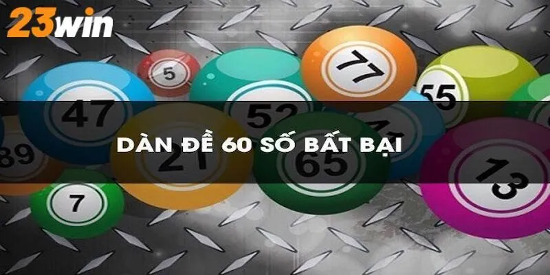 Soi dàn đề 60 số – Kỹ thuật chơi lô hiệu quả từ cao thủ